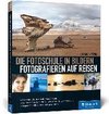 Die Fotoschule in Bildern. Fotografieren auf Reisen