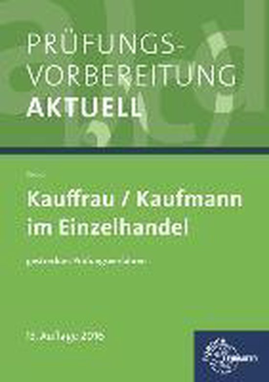 Ihk Prüfung Kaufmann Im Einzelhandel Download Kostenlos Prüfungsvorbereitung aktuell - Kauffrau/Kaufmann im Einzelhandel