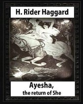 Ayesha, The Return Of She, by H. Rider Haggard (novel)A History of Adventure