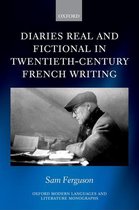 Oxford Modern Languages and Literature Monographs - Diaries Real and Fictional in Twentieth-Century French Writing