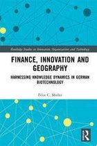Routledge Studies in Innovation, Organizations and Technology - Finance, Innovation and Geography