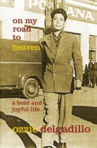 On My Road to Heaven: A Bold and Joyful Life