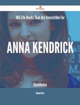165 Life Hacks That Are Irresistible For Anna Kendrick Excellence
