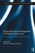 Routledge Studies in Asia and the Environment - Sustainable Land Management in Greater Central Asia