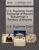 U.S. Supreme Court Transcript of Record Schuerman V. Territory of Arizona