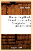 Philosophie- Oeuvres Compl�tes de Diderot: Revues Sur Les �d. Originales. T 15 (�d.1875-1877)