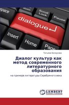 Dialog Kul'tur Kak Metod Sovremennogo Literaturnogo Obrazovaniya