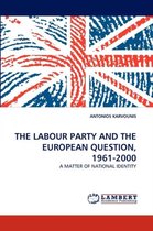 The Labour Party and the European Question, 1961-2000