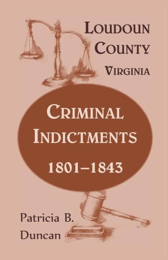 Loudoun County, Virginia, Criminal Indictments 9780788455018