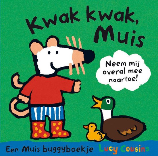 Cover van het boek 'Kwak kwak, Muis' van Lucy Cousins