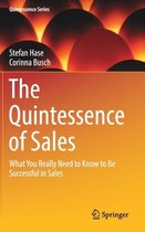 The Quintessence of Sales: What You Really Need to Know to Be Successful in Sales