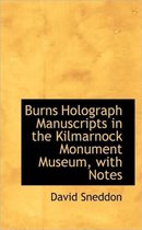 Burns Holograph Manuscripts in the Kilmarnock Monument Museum, with Notes