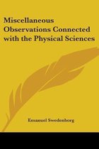 Miscellaneous Observations Connected With The Physical Sciences