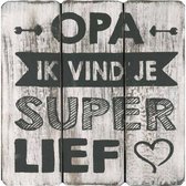 Houten Tekstplank / Tekstbord 20cm "Opa ik vind je super lief" - Kleur Antique White