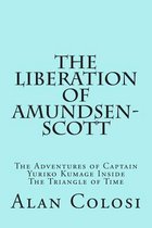 The Liberation of Amundsen-Scott (First Edition)