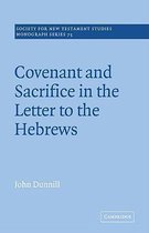 Society for New Testament Studies Monograph SeriesSeries Number 75- Covenant and Sacrifice in the Letter to the Hebrews