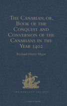 The Canarian, Or, Book of the Conquest and Conversion of the Canarians in the Year 1402, by Messire Jean De Bethencourt, Kt.