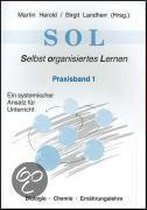 SOL - Selbstorganisiertes Lernen. Ein systematischer Ansatz für Unterricht 1