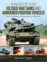 Images of War - US Cold War Tanks and Armoured Fighting Vehicles