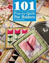 101 Fun-To-Quilt Pot Holders