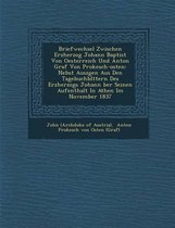 Briefwechsel Zwischen Erzherzog Johann Baptist Von Oesterreich Und Anton Graf Von Prokesch-Osten