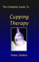 The Complete Guide To Cupping Therapy