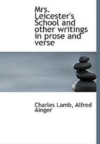 Mrs. Leicester's School and Other Writings in Prose and Verse