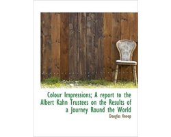 Colour Impressions; A Report to the Albert Kahn Trustees on the Results of a Journey Round the World