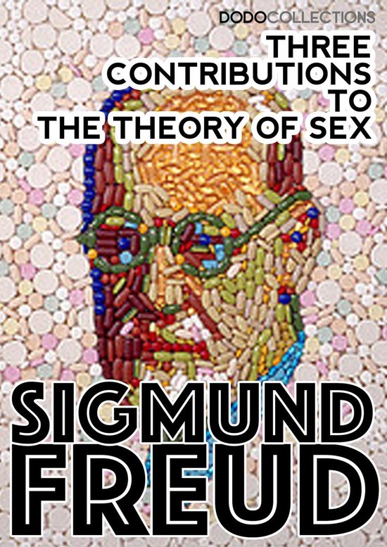 Sigmund Freud Collection Three Contributions To The Theory Of Sex Ebook Sigmund 0761
