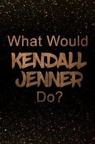 What Would Kendall Jenner Do?