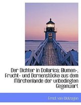 Der Dichter in Dollarica; Blumen-, Frucht- Und Dornenstucke Aus Dem Marchenlande Der Unbedingten Geg