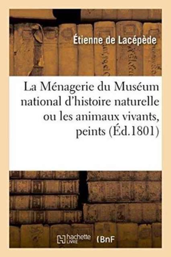 La M nagerie Du Mus um National d'Histoire Naturelle Ou Les Animaux Vivants, Peints