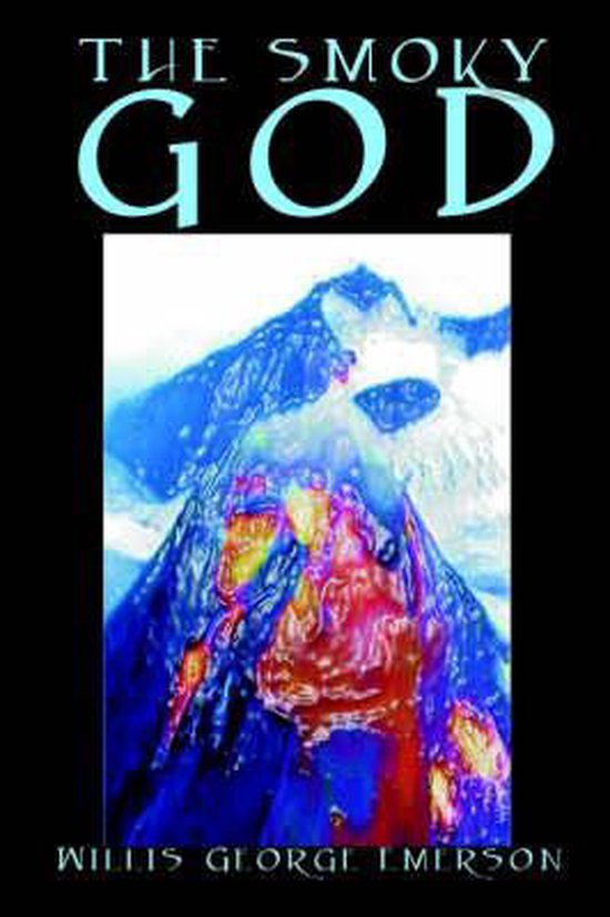 The Smoky God by Willis George Emerson, Fiction