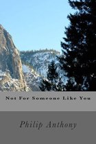 Not For Someone Like You
