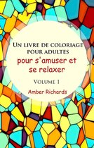 Un livre de coloriage pour adultes, pour s'amuser et se relaxer, Volume 1
