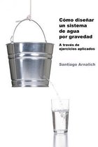 Como Dise ar Un Sistema de Agua Por Gravedad