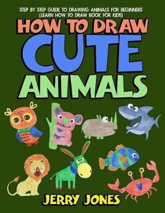 How to Draw Cute Animals, Jerry Jones 9781986688673 Boeken