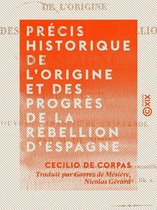 Précis historique de l'origine et des progrès de la rébellion d'Espagne