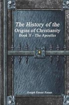 The History of the Origins of Christianity Book II - The Apostles