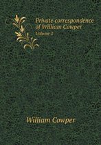 Private correspondence of William Cowper Volume 2