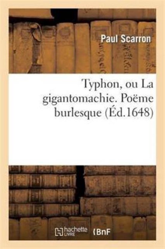 Litterature- Typhon, Ou La Gigantomachie. Poëme Burlesque. Dedie a Monseigneur l'Eminentissime Cardinal Mazarin