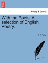 With the Poets. a Selection of English Poetry.
