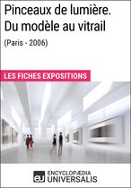Pinceaux de lumière. Du modèle au vitrail (Paris - 2006)