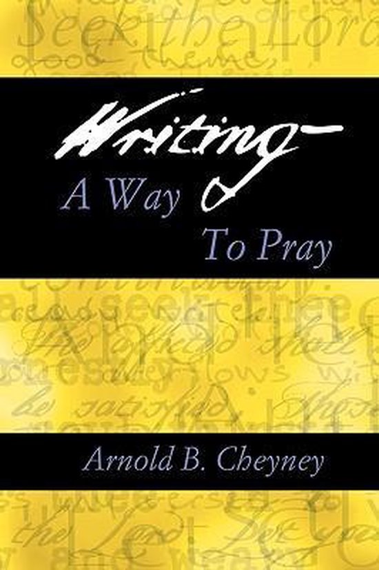 Writing a Way to Pray, Arnold B Cheyney | 9780788099366 | Boeken | bol.com