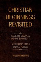 Christian Beginnings Revisited