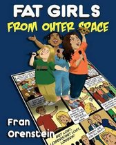 Fat Girls from Outer Space; A Graphic Novel
