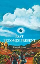 Past Becomes Present