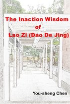 The Inaction Wisdom of Lao Zi (Dao De Jing)