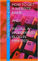 How To Get a Website Name and Install a WordPress Blog In Minutes!