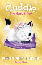 Cuddle the Magic Kitten 3 - Cuddle the Magic Kitten Book 3: Princess Party Sleepover